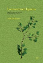 Luonnottaren lapsena - Raili Pulkkinen ISBN: 978-952-235-205-7
