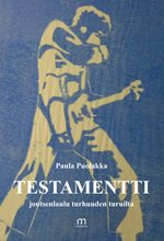 Testamentti: joutsenlaulu turhuuden turuilta - Paula Puolakka ISBN: 978-952-81-0019-5