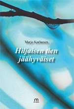 Hiljaisen tien jäähyväiset - Marjo Karhunen ISBN: 978-952-81-0513-8