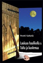 Laukaus haulikolla & Tulta ja kuolemaa - Pentti Särkelä ISBN: 952-464-286-7