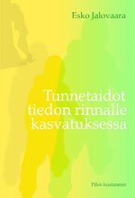 Tunnetaidot tiedon rinnalle kasvatuksessa - Esko Jalovaara ISBN: 952-464-345-6