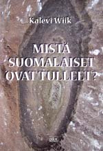 Mistä suomalaiset ovat tulleet? - Kalevi Wiik ISBN: 978-952-464-579-9