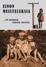 Einon muisteluksia …eli tarinoita vuosien varrelta - Eino Eerola ISBN: 978-952-235-459-4