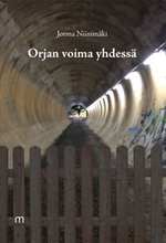Orjan voima yhdessä - Jorma Niinimäki ISBN: 978-952-235-872-1