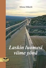 Laskin luomesi viime yönä - Minna Mäkelä ISBN: 978-952-236-119-6