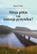 Siltoja pitkin vai muureja pystytellen? - Hannu Virta ISBN: 978-952-81-0676-0