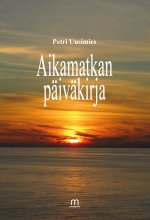 Aikamatkan päiväkirja - Petri Uusimies ISBN: 978-952-81-1243-3