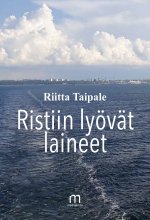 Ristiin lyövät laineet - Riitta Taipale ISBN: 978-952-81-1749-0