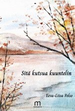 Sitä kutsua kuuntelin - Eeva-Liisa Polso ISBN: 978-952-81-1766-7