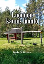 Luonnon kaunis luonto - Tuula Ollikainen ISBN: 978-952-81-1775-9