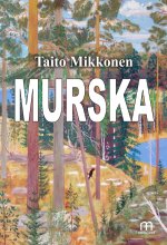 Murska - Taito Mikkonen ISBN: 978-952-81-1779-7