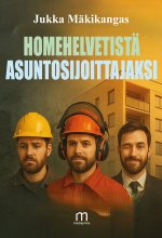 Homehelvetistä asuntosijoittajaksi - Jukka Mäkikangas ISBN: 978-952-81-1807-7