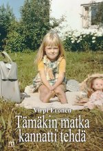Tämäkin matka kannatti tehdä - Virpi Eronen ISBN: 978-952-81-1829-9
