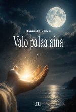 Valo palaa aina - Hanne Jalkanen ISBN: 978-952-81-1875-6