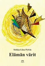 Elämän värit - Sirkka-Liisa Pylväs ISBN: 978-952-81-1896-1