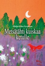 Metsätähti kuiskaa ketulle - Maija-Liisa Syrjänen ISBN: 978-952-81-1901-2