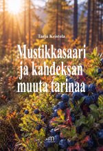 Mustikkasaari ja kahdeksan muuta tarinaa - Tarja Kristola ISBN: 978-952-81-1907-4