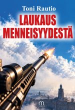 Laukaus menneisyydestä - Toni Rautio ISBN: 978-952-81-1912-8
