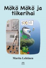 Mökö Mökö ja tiikerihai - Marita Lehtinen ISBN: 978-952-81-1891-6